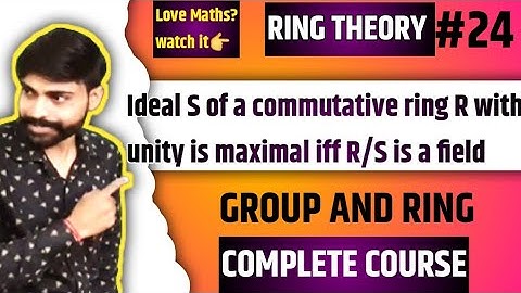 Quotient ring | ideal S of a commutative ring R with unity is maximal iff R/S is a field | ideal