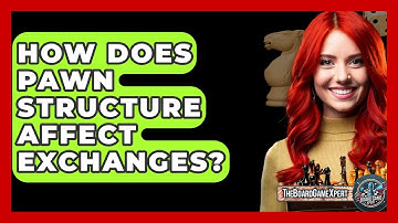 How Does Pawn Structure Affect Exchanges? - The Board Game Xpert