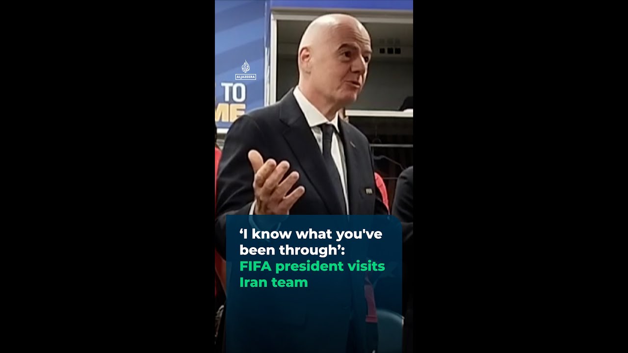 ‘I know what you've been through’: FIFA president visits Iran team | #ajshorts