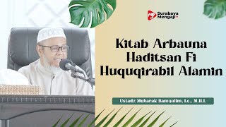Kitab Arbauna Haditsan Fi Huquqirabil Alamin - Ustadz Mubarak Bamualim, Lc., M.H.I.