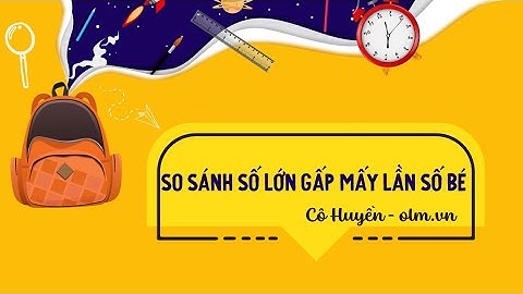 So sánh số lớn gấp mấy lần số bé violet năm 2024