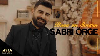 SABRİ ÖRGE - BANA MI SORDUN