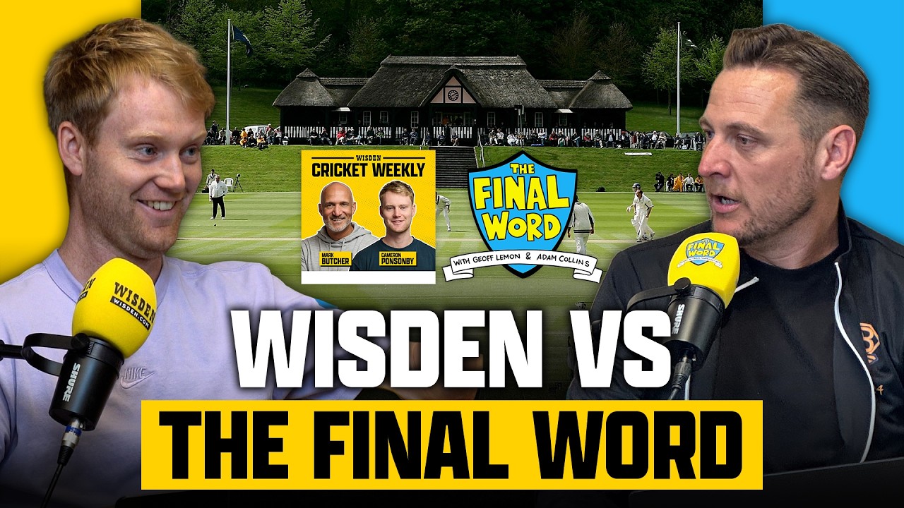 Wisden Cricket Weekly vs The Final Word!