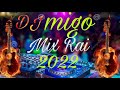 Mix Rai 2022 Ya Oualef Li Sahrat مكس راي يا أوليف لي سهرات Dj MiGo Rai Mix Rai 2022 Ya Oualef Li Sahrat مكس راي يا أوليف لي سهرات Dj MiGo Rai