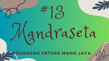 MANDRASETA, Bagian 13, Dongeng Enteng Mang Jaya, Carita Sunda @MangJayaOfficial