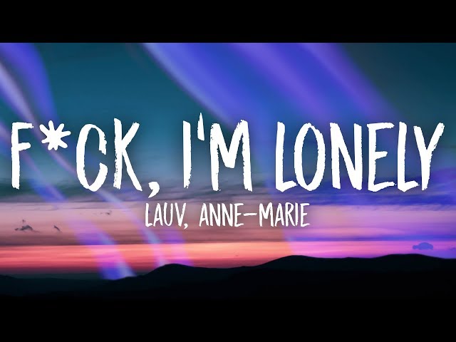 Lauv, Anne-Marie - fuck, i'm lonely (Lyrics) class=