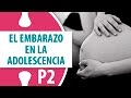 El Embarazo en la Adolescencia / Parte 2