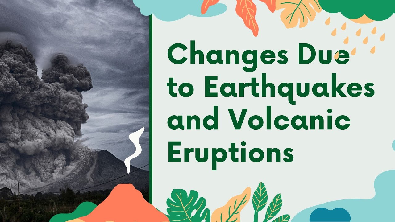 Science 6- Changes Due to Earthquakes and Volcanic Eruptions - YouTube