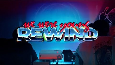 REWIND - We Were Young | Official Music Video