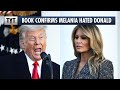 Melania & Donald Trump Fights Confirmed in New Book