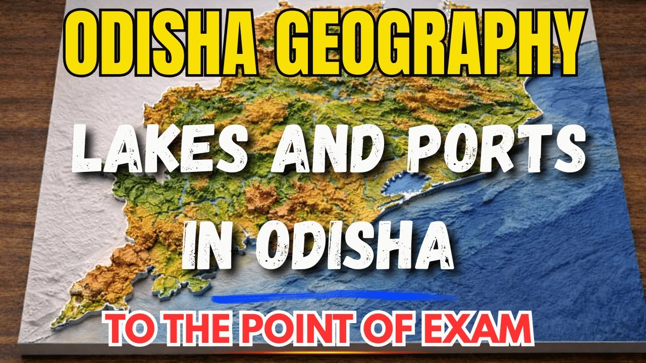 Lakes and Ports in Odisha | Complete Geography | By Lipsita Mam | All Odisha Competitive Exams