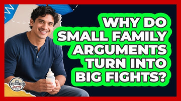 Why Do Small Family Arguments Turn Into Big Fights? - Fatherhood Journey Network