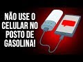 Nunca Use Seu Telefone Enquanto Enche o Tanque de Gasolina