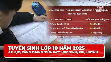Tuyển sinh lớp 10 năm 2025: Áp lực, căng thẳng "bủa vây" học sinh, phụ huynh. | VTV24