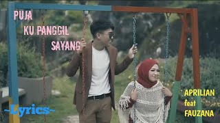 PUJA KU PANGGIL SAYANG || APRILIAN feat FAUZANA || LYRICS @niakurniawati1413