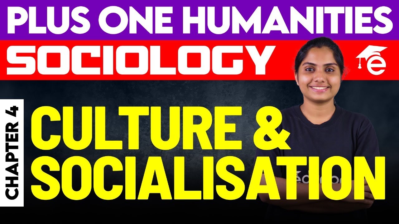 Plus One Humanities | Sociology - 4. Culture and Socialisation | Eduport