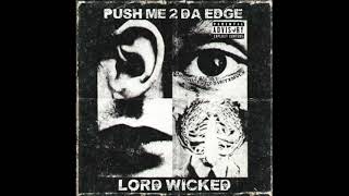 Lord Wicked - Push Me 2 Da Edge (Prod. SVNTXMVLX)