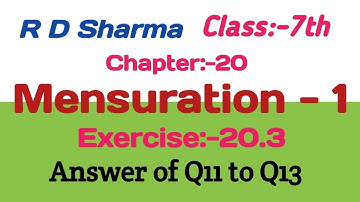 RD Sharma Class 7 maths chapter 20 | Mensuration-1 Ex 20.3 Question 11 to 13 @Mathematicsidea