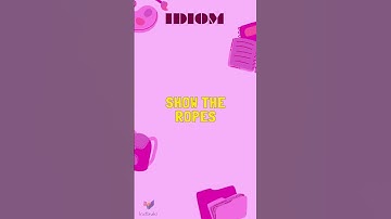 Show the ropes IDIOMS S