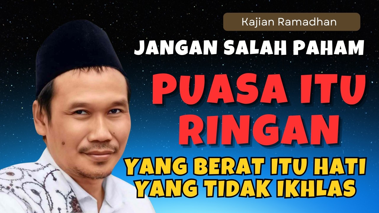 NGAJI GUS BAHA  PUASA ITU RINGAN,INILAH CARA MENGUBAH AKTIFITAS JADI IBADAH