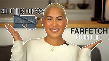 I SOLD A LUXURY DESIGNER BAG TO FARFETCH SECOND LIFE (this is what happened)