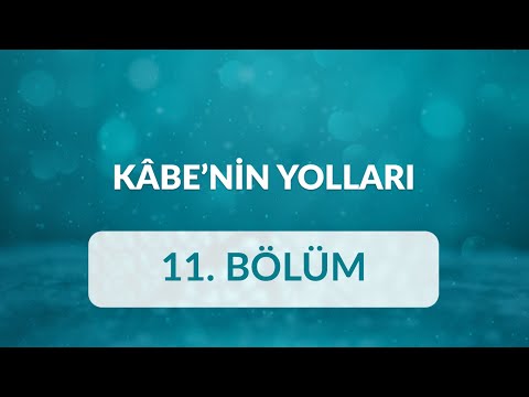 Prof. Dr. Ümit Meriç - Kâbe’nin Yolları 11.Bölüm