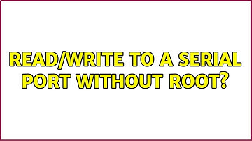 Unix & Linux: Read/Write to a Serial Port Without Root? (3 Solutions!!)