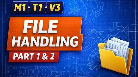 Module 1: Topic 1 (V3) – File Handling Basics | Part 1–