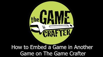 How to Embed Games in Other Games at The Game Crafter