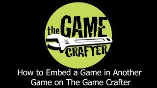 How to Embed Games in Other Games at The Game Crafter