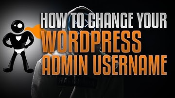 How To Change Your WordPress Admin Username