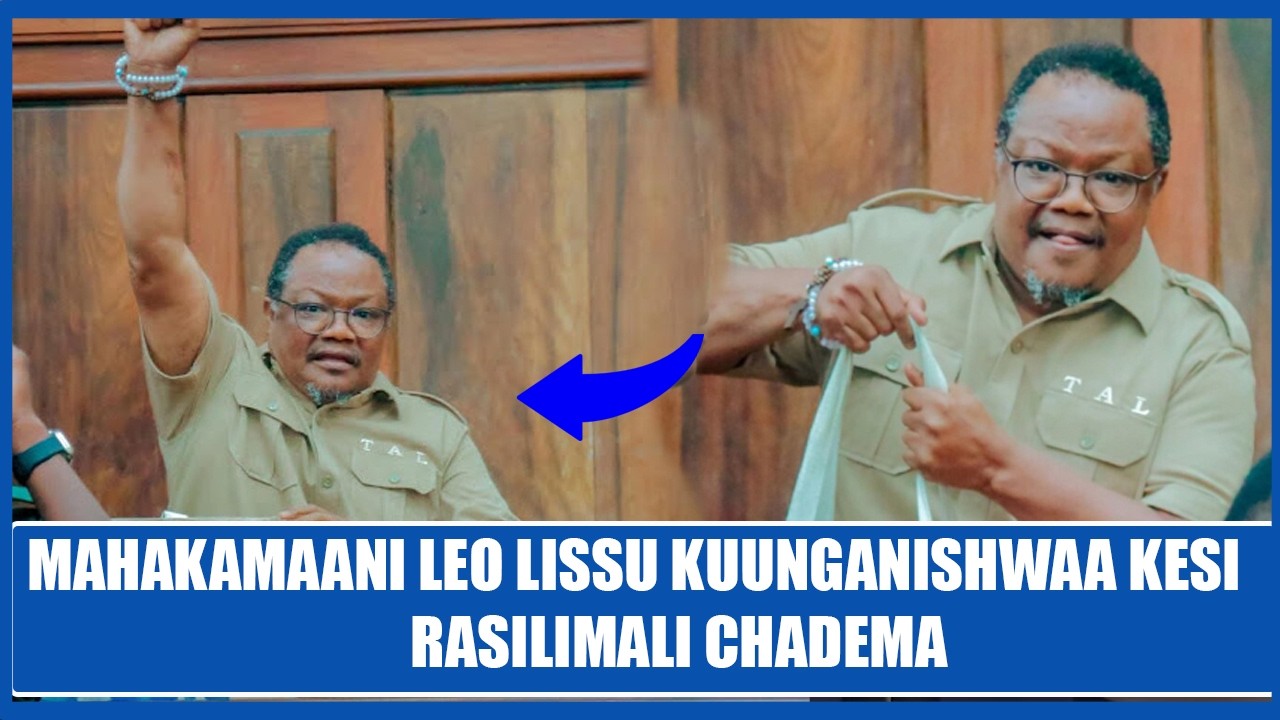 MAHAKAMANI LEO KUAMUA OMBI LA LISSU KUUNGANISHWA KESI RASILIMALI CHADEMA