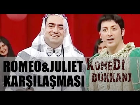 Komedi Dükkanı 83.Bölüm - Romeo ve Juliet'in Karşılaşması