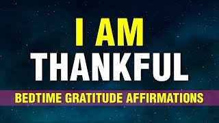 1 Hour of Bedtime Gratitude Affirmations | I AM THANKFUL | Gratitude Affirmations | Manifest