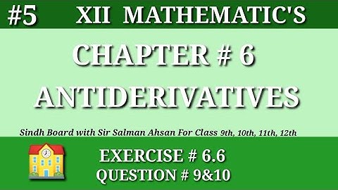 5||Chapter 6 Exercise 6.6 Question 9&10 Class 12 Maths Sindh Board Antiderivatives Second year Maths