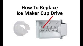 How To Replace A GE Refrigerator Ice Maker Cup Drive Dispensing Part