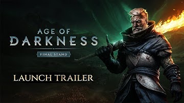 Age Of Darkness: Final Stand - Offical Launch Trailer