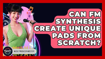 Can FM Synthesis Create Unique Pads From Scratch? - Music Producer Mastery