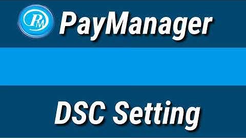 How to do DSC setting on paymanager Please Check DSC Setting