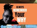 Always Remember Your Why.