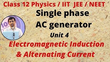 12th Physics Single phase AC Generator  Electromagnetic Induction & Alternatinf Current  Unit 4