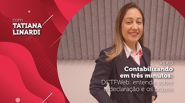 DCTFWEB: ENTENDA SOBRE A DECLARAÇÃO E OS PRAZOS - Ep. 21