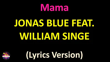 Jonas Blue feat. William Singe - Mama (Lyrics version)