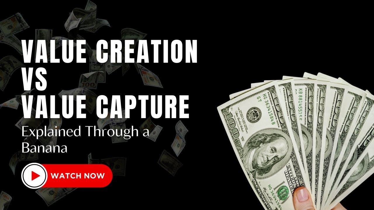 Value Creation vs Value Capture Explained Through a Banana