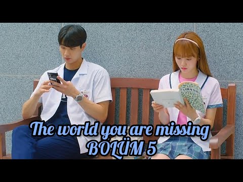 The world you are missing ~ bölüm 5[türkçe altyazılı]