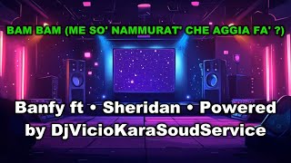 Bam Bam Me So Nnamurat Che Aggia Fa- Banfy Ft Sheridan Karaoke Version Powered By Djviciokss