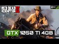 Red Dead Redemption 2  |  GTX 1050TI  4GB | 16GB RAM