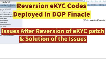 Reversion of eKYC patches Deployed in DOP Finacle| Issues After Reversion of eKYC patches & Solution
