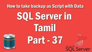 Learn sql server 2012 r2 in Tamil Part - 37 How to take backup as Script with Data