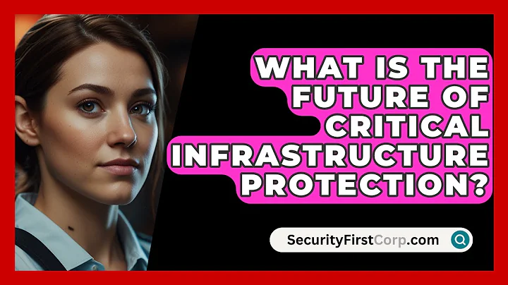 What Is The Future Of Critical Infrastructure Protection? - SecurityFirstCorp.com